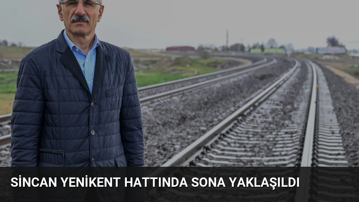 Sincan Yenikent Hattında Sona Yaklaşıldı