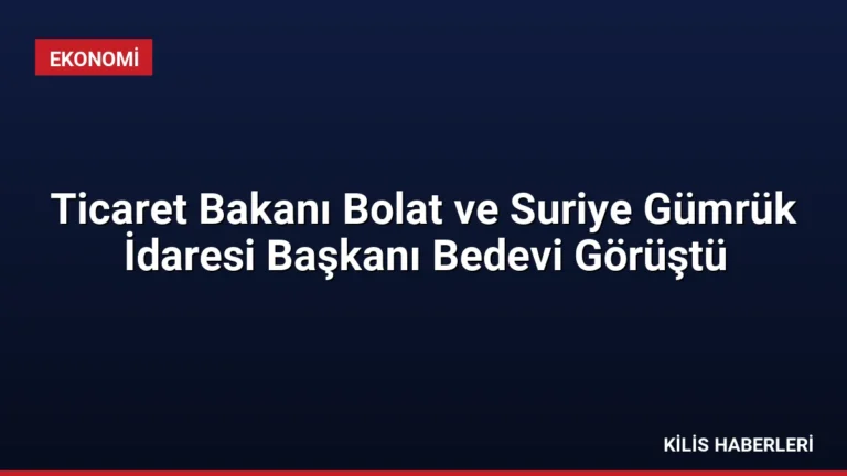 Ticaret Bakanı Bolat ve Suriye Gümrük İdaresi Başkanı Bedevi Görüştü
