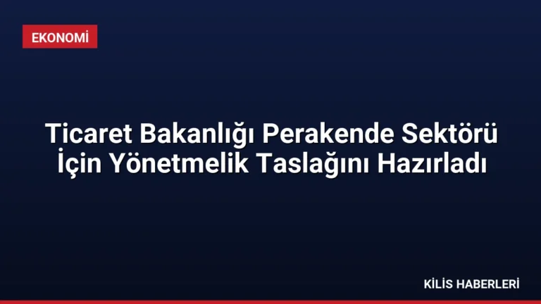 Ticaret Bakanlığı Perakende Sektörü İçin Yönetmelik Taslağını Hazırladı