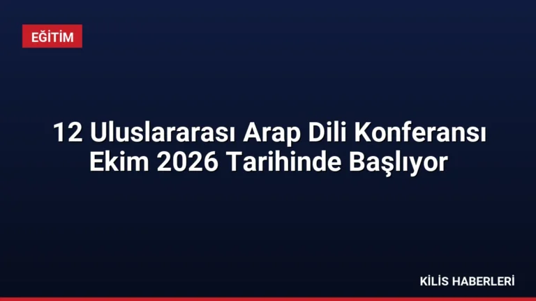 12 Uluslararası Arap Dili Konferansı Ekim 2026 Tarihinde Başlıyor