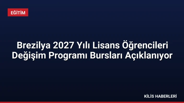 Brezilya 2027 Yılı Lisans Öğrencileri Değişim Programı Bursları Açıklanıyor