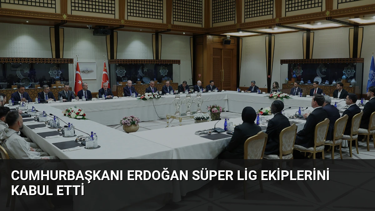Cumhurbaşkanı Erdoğan Süper Lig ekiplerini kabul etti