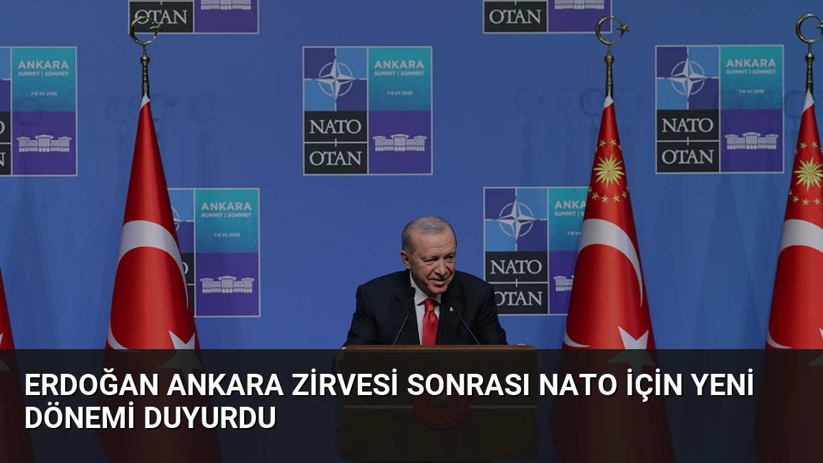 Erdoğan Ankara Zirvesi sonrası NATO için yeni dönemi duyurdu