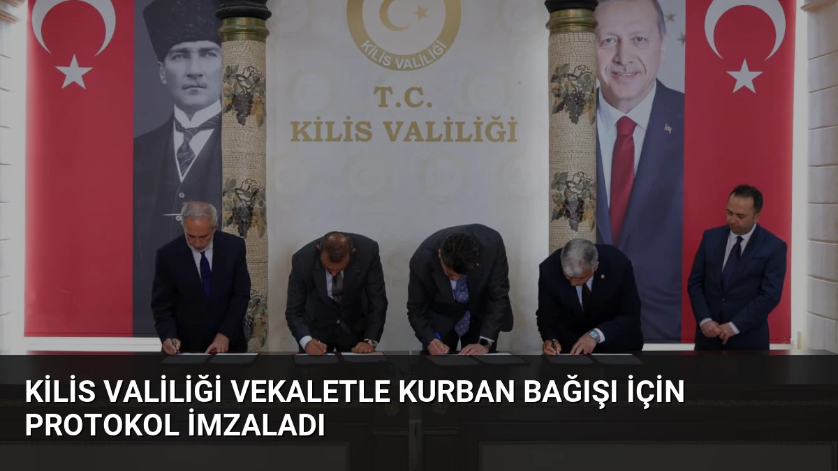 Kilis Valiliği Vekaletle Kurban Bağışı İçin Protokol İmzaladı