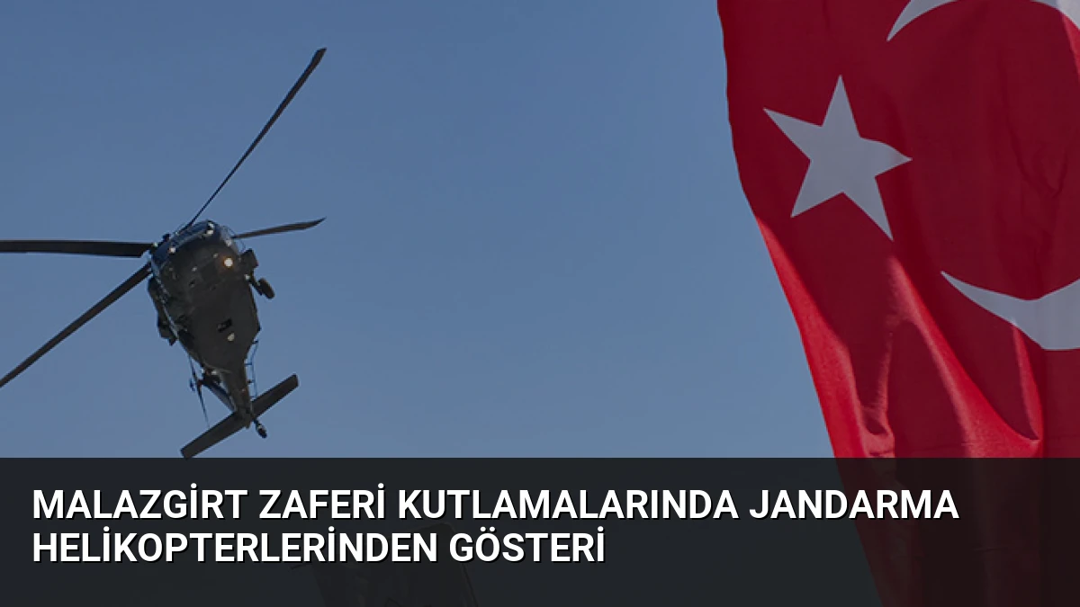 Malazgirt Zaferi Kutlamalarında Jandarma Helikopterlerinden Gösteri