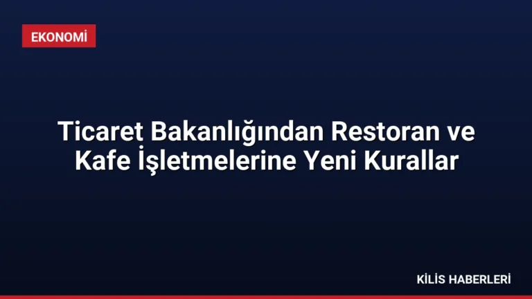 Ticaret Bakanlığından Restoran ve Kafe İşletmelerine Yeni Kurallar