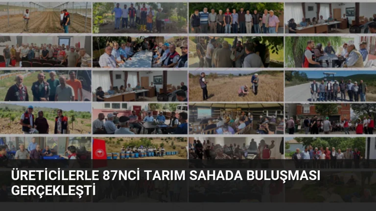Üreticilerle 87nci Tarım Sahada Buluşması Gerçekleşti