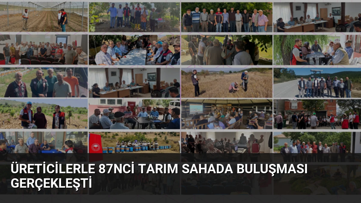 Üreticilerle 87nci Tarım Sahada Buluşması Gerçekleşti