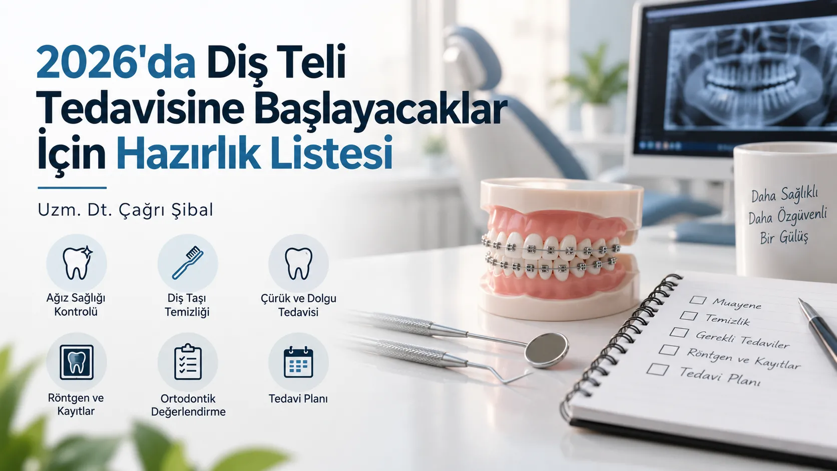 2026’da Diş Teli Tedavisine Başlayacaklar İçin Hazırlık Listesi