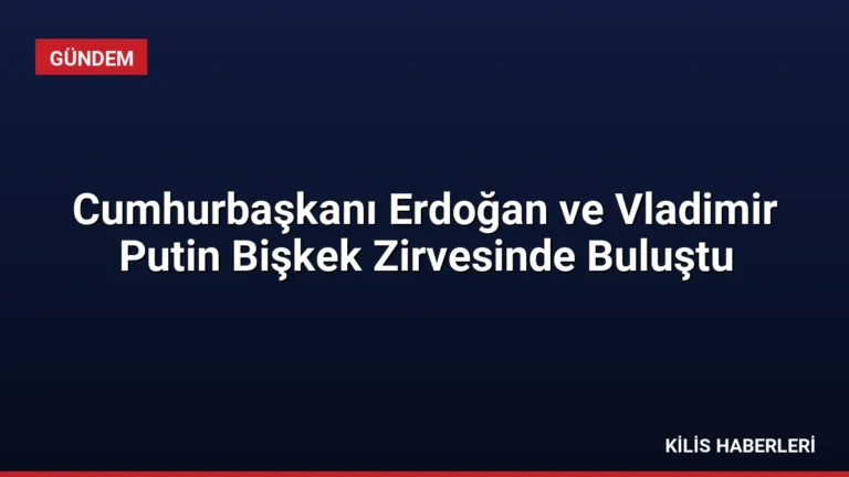 Cumhurbaşkanı Erdoğan ve Vladimir Putin Bişkek Zirvesinde Buluştu