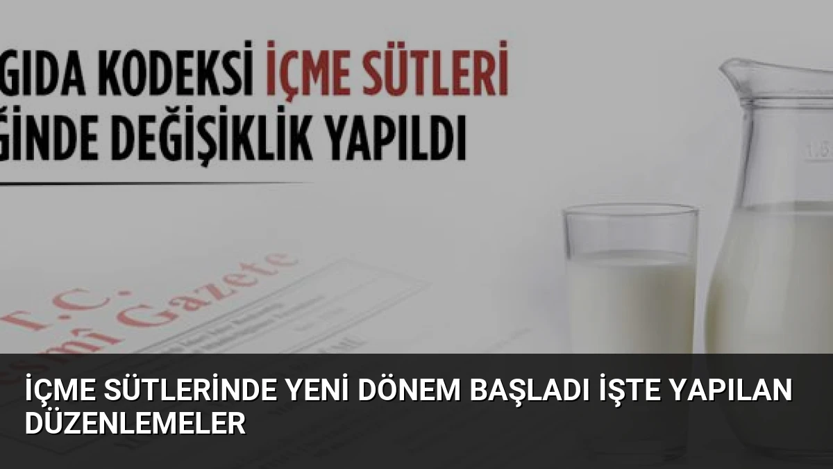 İçme Sütlerinde Yeni Dönem Başladı İşte Yapılan Düzenlemeler