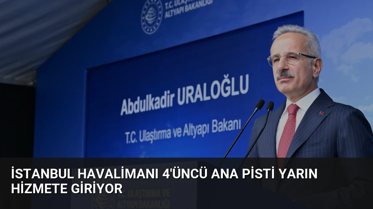 İstanbul Havalimanı 4’üncü Ana Pisti Yarın Hizmete Giriyor