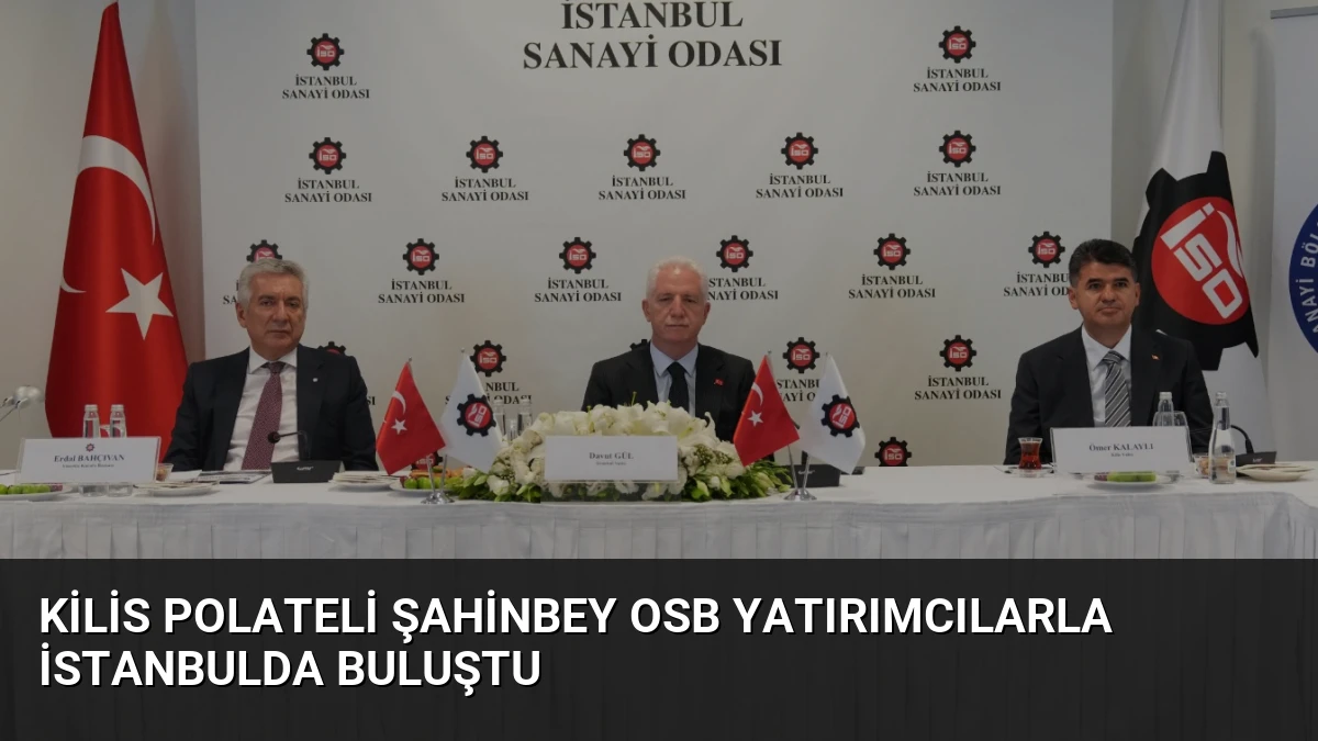 Kilis Polateli Şahinbey OSB Yatırımcılarla İstanbulda Buluştu