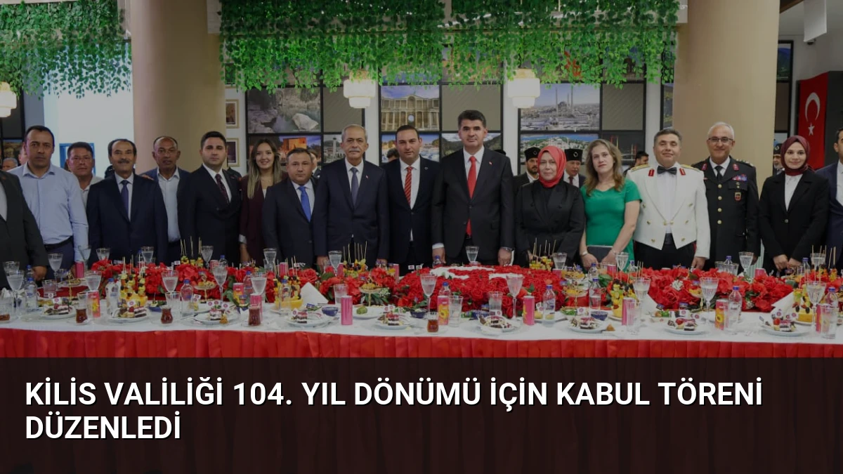 Kilis Valiliği 104. Yıl Dönümü İçin Kabul Töreni Düzenledi