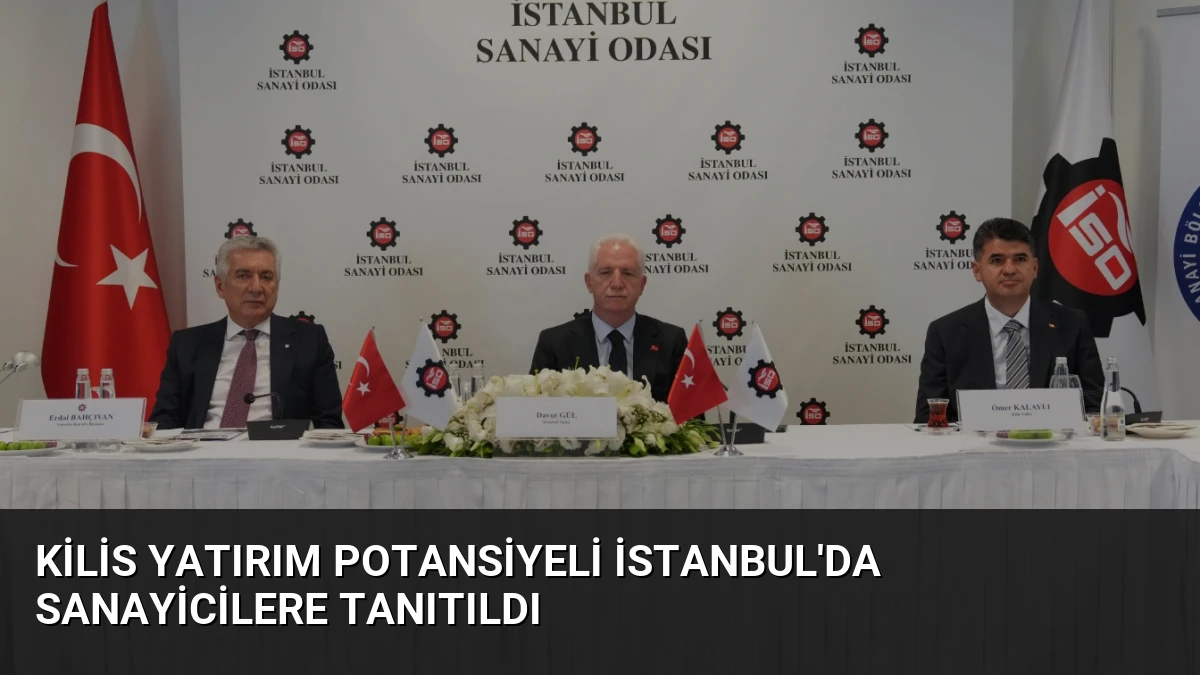 Kilis Yatırım Potansiyeli İstanbul’da Sanayicilere Tanıtıldı