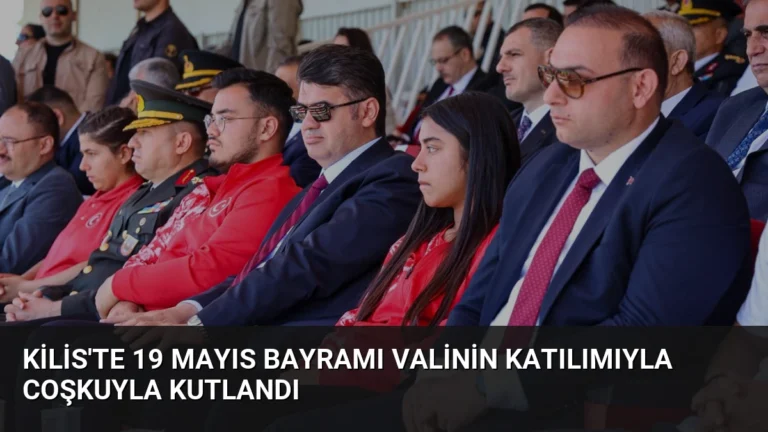 Kilis’te 19 Mayıs Bayramı Valinin Katılımıyla Coşkuyla Kutlandı