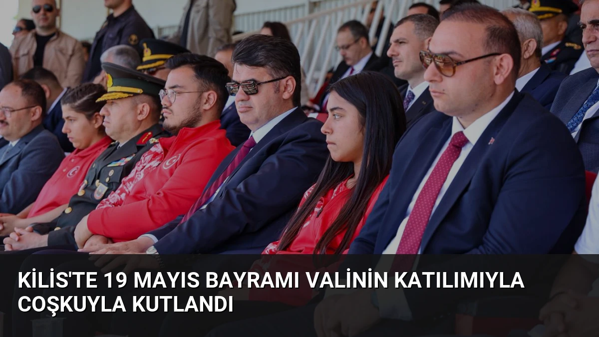 Kilis’te 19 Mayıs Bayramı Valinin Katılımıyla Coşkuyla Kutlandı