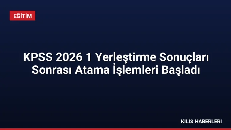 KPSS 2026 1 Yerleştirme Sonuçları Sonrası Atama İşlemleri Başladı