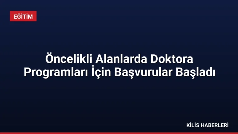 Öncelikli Alanlarda Doktora Programları İçin Başvurular Başladı