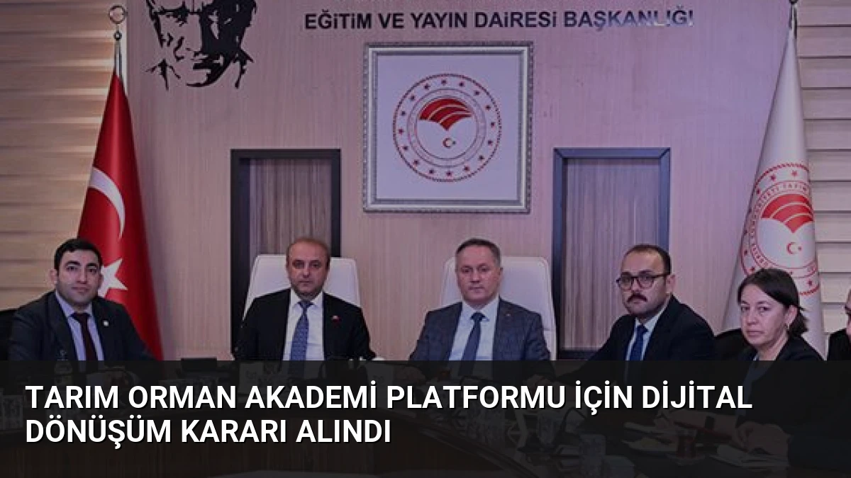Tarım Orman Akademi platformu için dijital dönüşüm kararı alındı