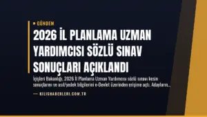 2026 İl Planlama Uzman Yardımcısı Sözlü Sınav Sonuçları Açıklandı