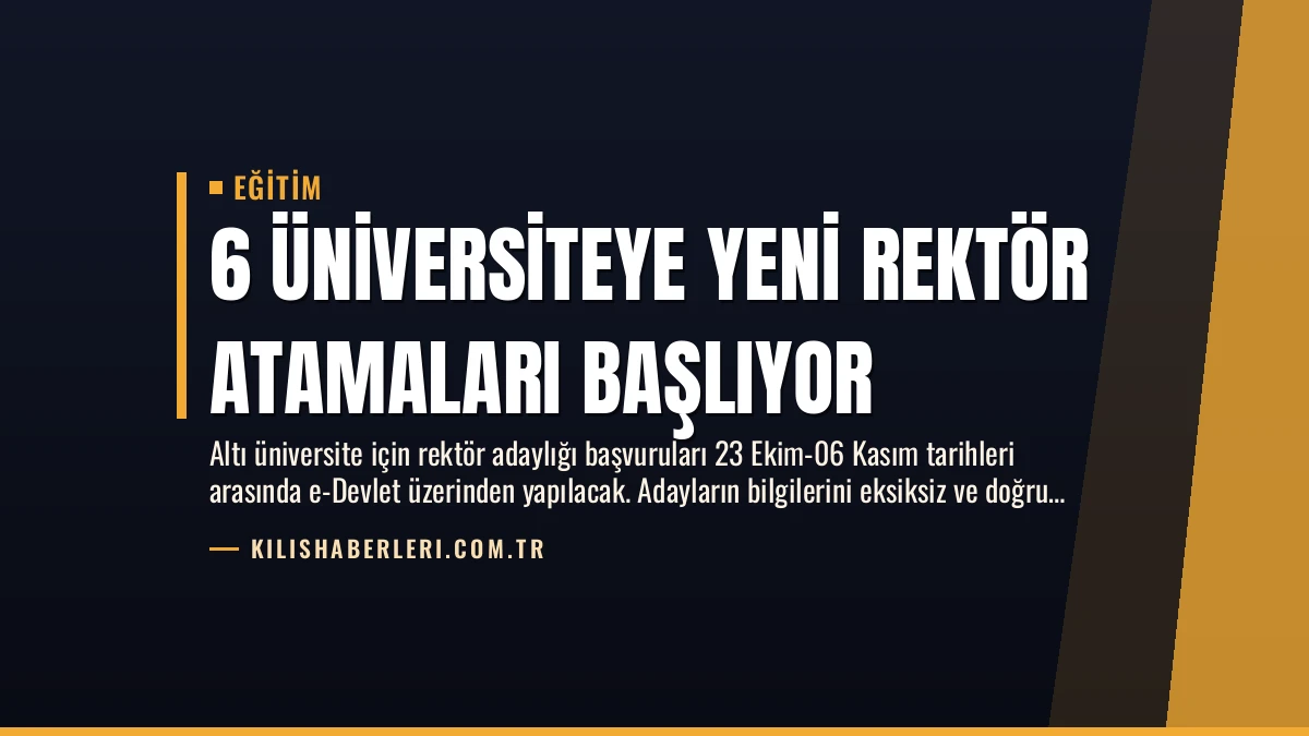 6 Üniversiteye Yeni Rektör Atamaları Başlıyor