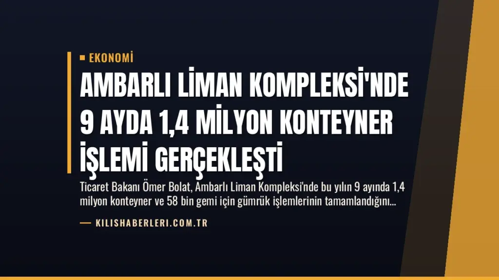 Ambarlı Liman Kompleksi'nde 9 Ayda 1,4 Milyon Konteyner İşlemi Gerçekleşti