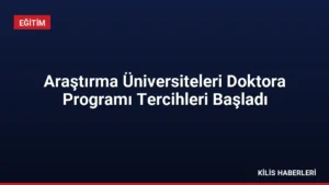 Araştırma Üniversiteleri Doktora Programı Tercihleri Başladı