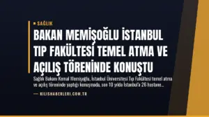 Bakan Memişoğlu İstanbul Tıp Fakültesi Temel Atma ve Açılış Töreninde Konuştu