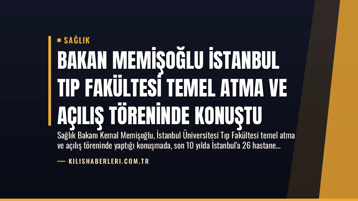 Bakan Memişoğlu İstanbul Tıp Fakültesi Temel Atma ve Açılış Töreninde Konuştu