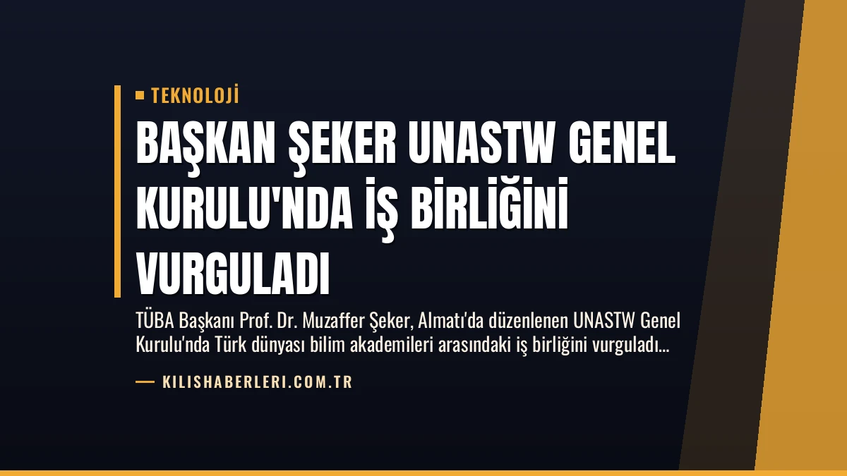 Başkan Şeker UNASTW Genel Kurulu’nda İş Birliğini Vurguladı