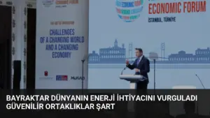 Bayraktar Dünyanın Enerji İhtiyacını Vurguladı Güvenilir Ortaklıklar Şart