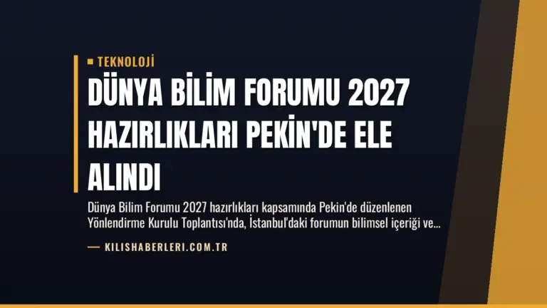 Dünya Bilim Forumu 2027 Hazırlıkları Pekin’de Ele Alındı