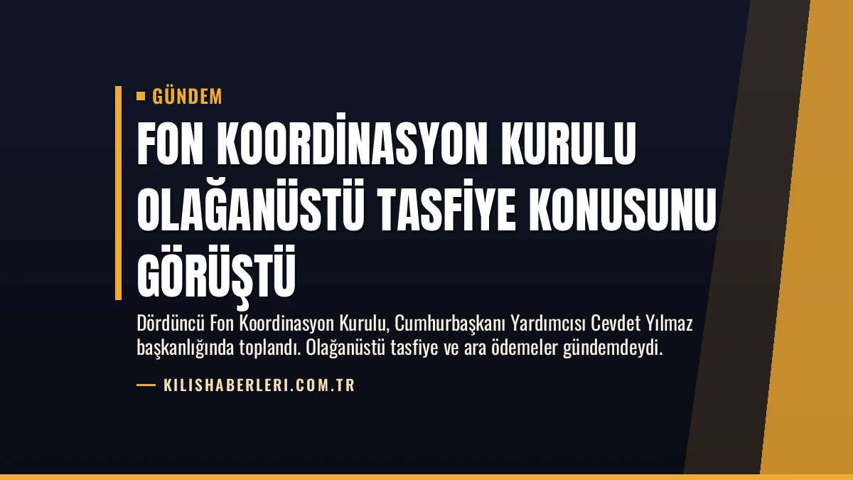 Fon Koordinasyon Kurulu Olağanüstü Tasfiye Konusunu Görüştü