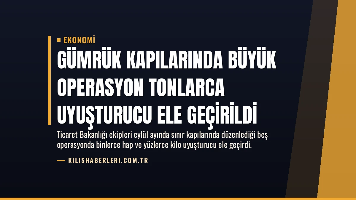 Gümrük Kapılarında Büyük Operasyon Tonlarca Uyuşturucu Ele Geçirildi
