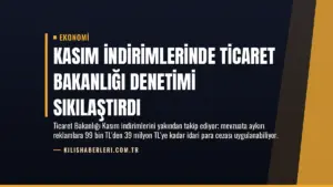 Kasım İndirimlerinde Ticaret Bakanlığı Denetimi Sıkılaştırdı