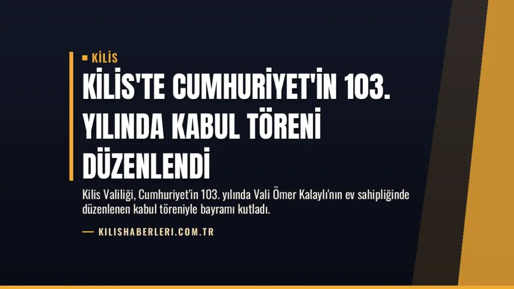 Kilis'te Cumhuriyet'in 103. Yılında Kabul Töreni Düzenlendi
