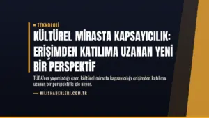 Kültürel Mirasta Kapsayıcılık: Erişimden Katılıma Uzanan Yeni Bir Perspektif