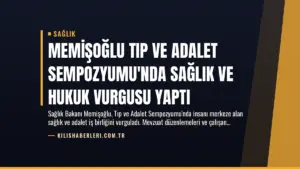 Memişoğlu Tıp ve Adalet Sempozyumu’nda Sağlık ve Hukuk Vurgusu Yaptı