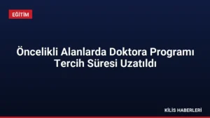 Öncelikli Alanlarda Doktora Programı Tercih Süresi Uzatıldı