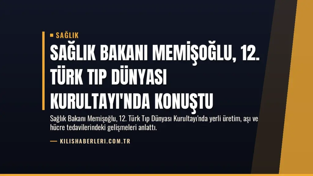 Sağlık Bakanı Memişoğlu, 12. Türk Tıp Dünyası Kurultayı'nda Konuştu