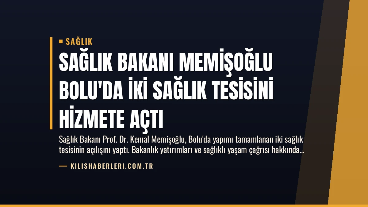 Sağlık Bakanı Memişoğlu Bolu’da İki Sağlık Tesisini Hizmete Açtı