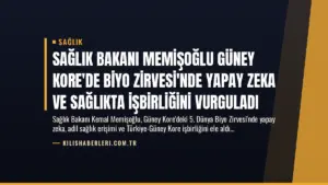 Sağlık Bakanı Memişoğlu Güney Kore’de Biyo Zirvesi’nde Yapay Zeka ve Sağlıkta İşbirliğini Vurguladı