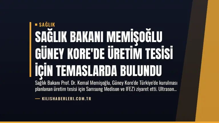 Sağlık Bakanı Memişoğlu Güney Kore’de Üretim Tesisi İçin Temaslarda Bulundu
