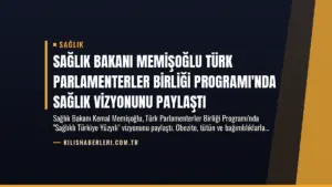 Sağlık Bakanı Memişoğlu Türk Parlamenterler Birliği Programı'nda Sağlık Vizyonunu Paylaştı