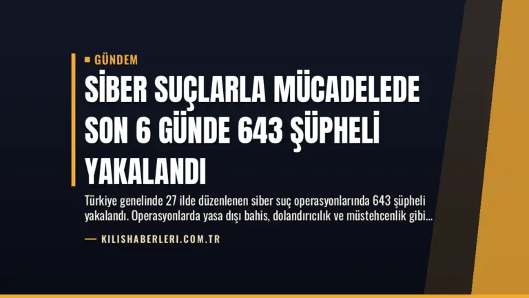 Siber Suçlarla Mücadelede Son 6 Günde 643 Şüpheli Yakalandı