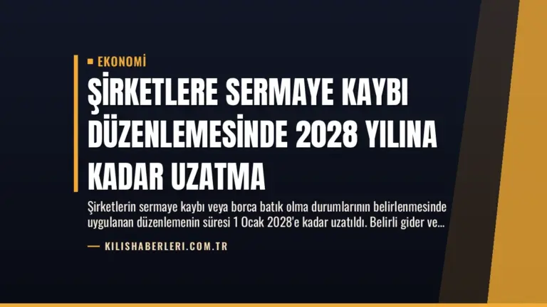 Şirketlere Sermaye Kaybı Düzenlemesinde 2028 Yılına Kadar Uzatma