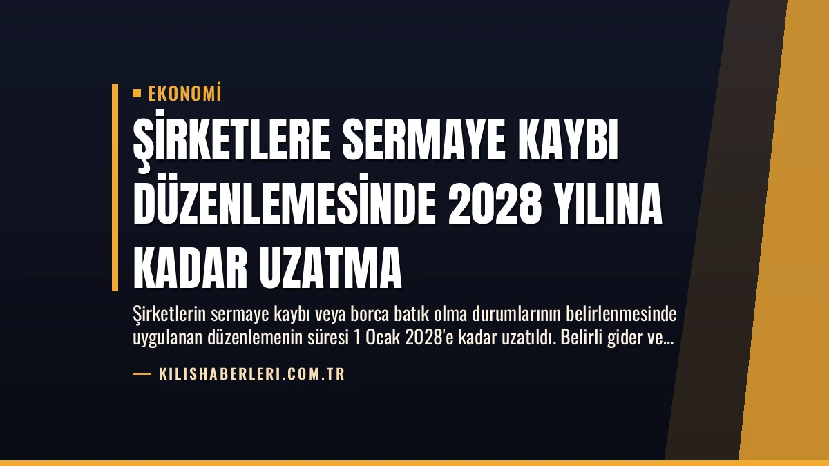 Şirketlere Sermaye Kaybı Düzenlemesinde 2028 Yılına Kadar Uzatma