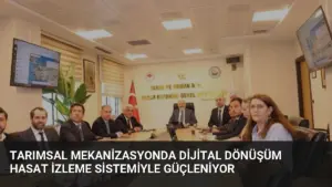 Tarımsal Mekanizasyonda Dijital Dönüşüm Hasat İzleme Sistemiyle Güçleniyor