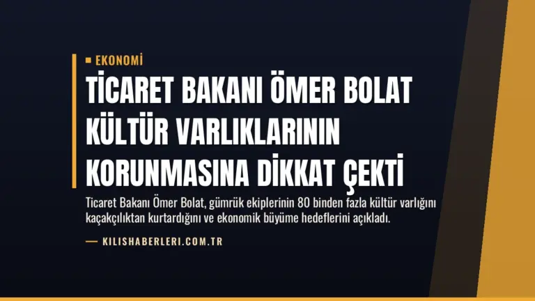 Ticaret Bakanı Ömer Bolat Kültür Varlıklarının Korunmasına Dikkat Çekti